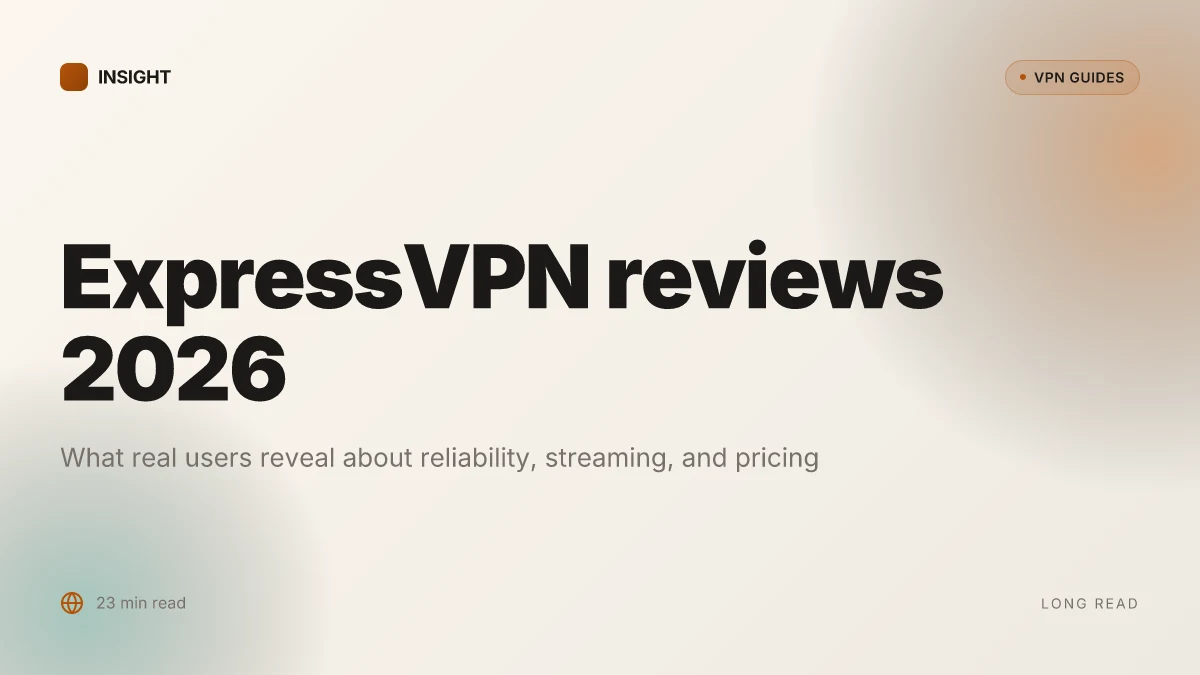8 ExpressVPN customer reviews that reveal real strengths and gaps in 2026