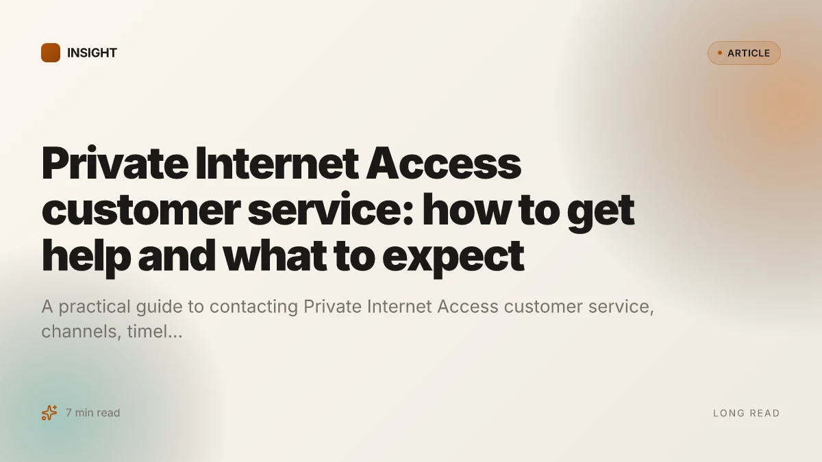 Private Internet Access customer service: how to get help and what to expect